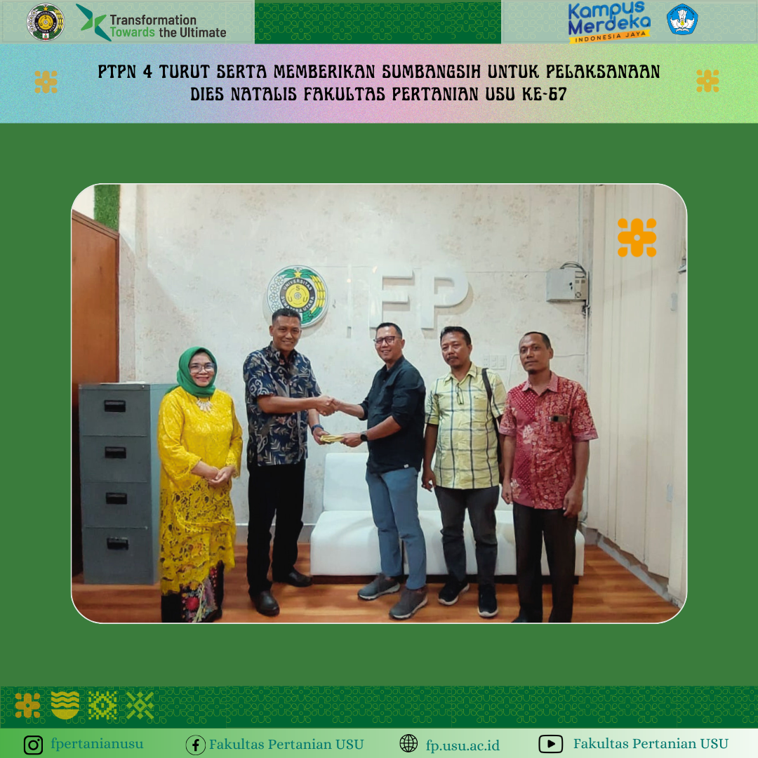PTPN 4 Turut Serta Memberikan Sumbangsih untuk Pelaksanaan Dies Natalis Fakultas Pertanian USU ke-67